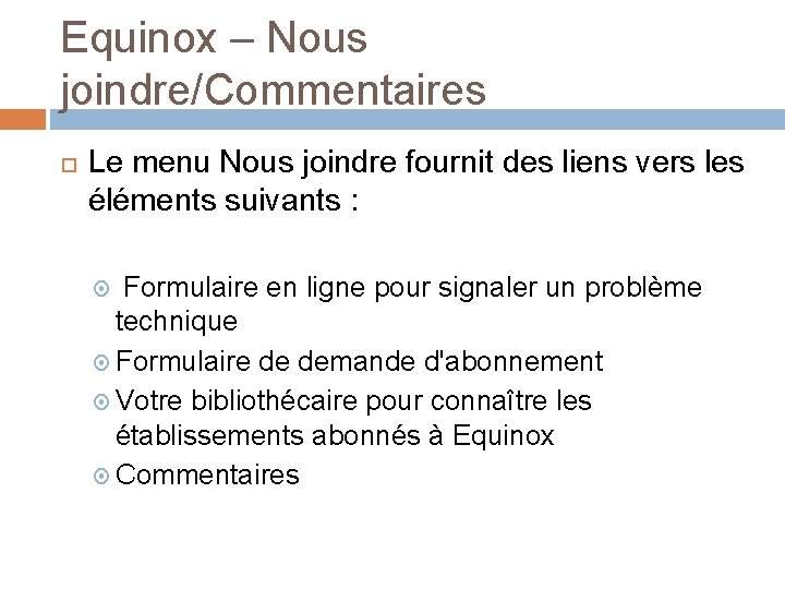 Equinox – Nous joindre/Commentaires Le menu Nous joindre fournit des liens vers les éléments