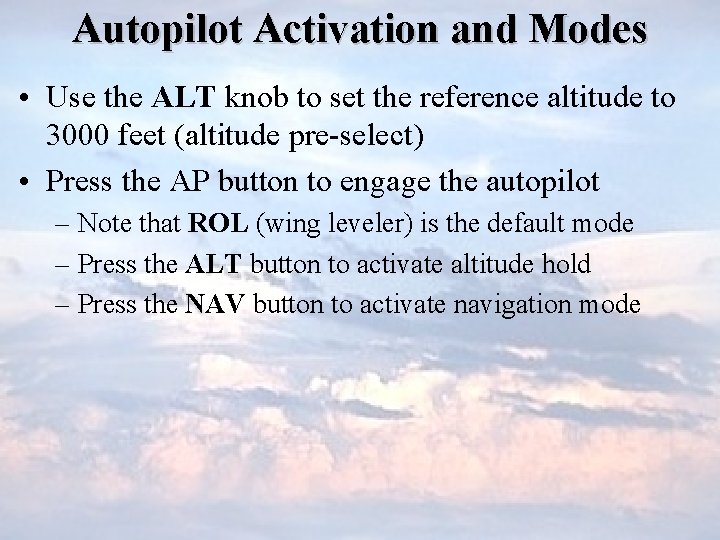 Autopilot Activation and Modes • Use the ALT knob to set the reference altitude