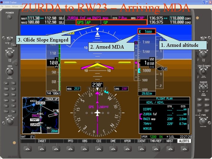 ZURDA to RW 23 – Arriving MDA 3. Glide Slope Engaged 2. Armed MDA