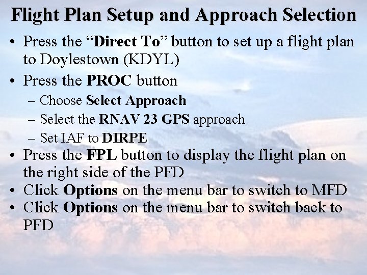 Flight Plan Setup and Approach Selection • Press the “Direct To” button to set