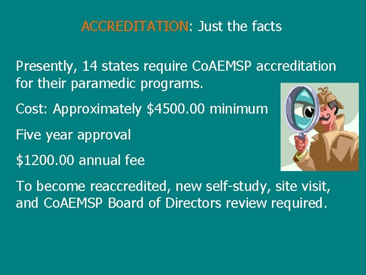 ACCREDITATION: Just the facts Presently, 14 states require Co. AEMSP accreditation for their paramedic