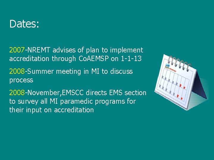 Dates: 2007 -NREMT advises of plan to implement accreditation through Co. AEMSP on 1