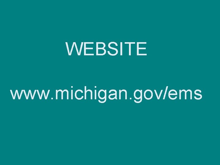 WEBSITE www. michigan. gov/ems 