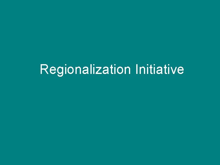  Regionalization Initiative 