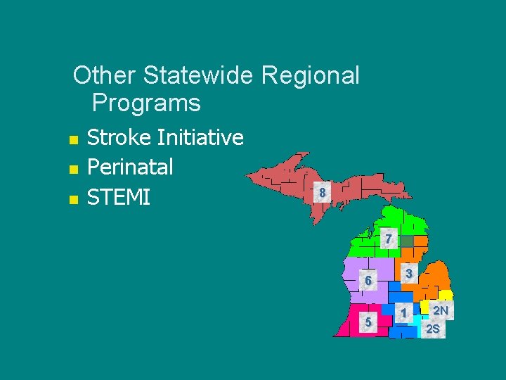 Other Statewide Regional Programs n n n Stroke Initiative Perinatal STEMI 8 7 6