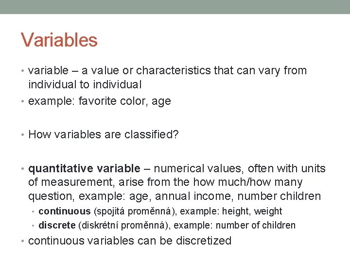 Variables • variable – a value or characteristics that can vary from individual to