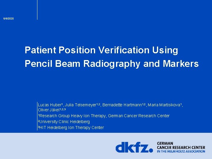 9/9/2020 Patient Position Verification Using Pencil Beam Radiography and Markers Lucas Huber 1, Julia