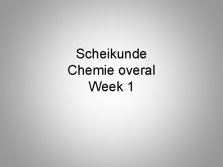 Scheikunde Chemie overal Week 1 