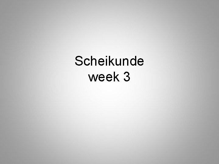 Scheikunde week 3 