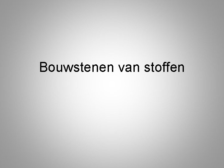 Bouwstenen van stoffen 