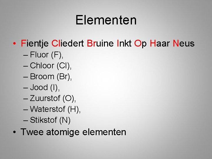 Elementen • Fientje Cliedert Bruine Inkt Op Haar Neus – Fluor (F), – Chloor