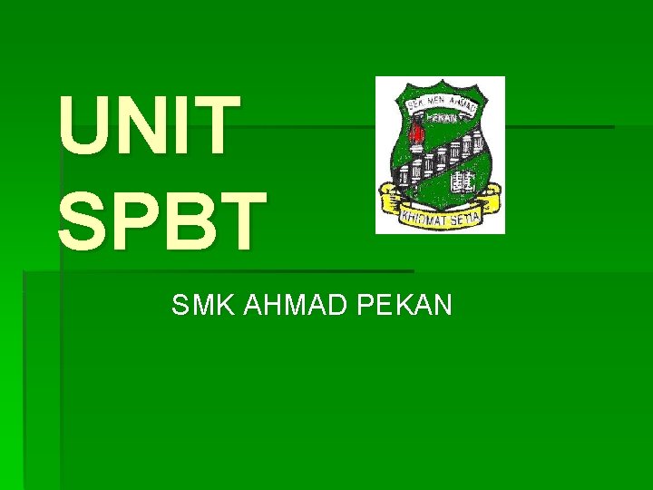 UNIT SPBT SMK AHMAD PEKAN 