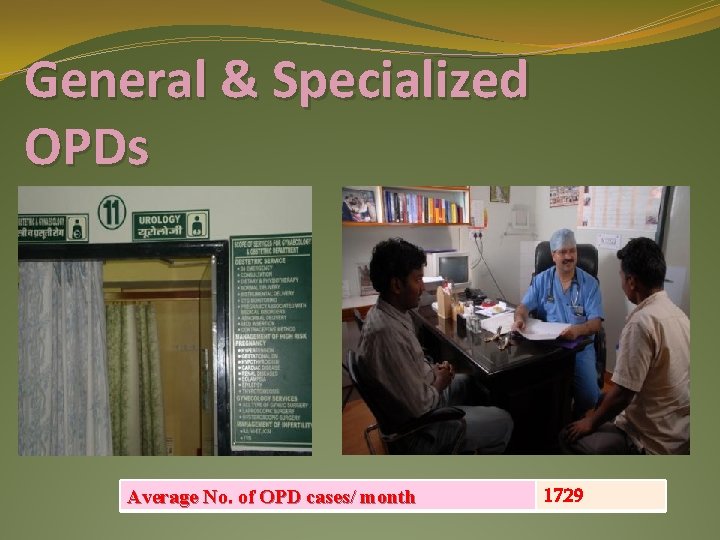 General & Specialized OPDs Average No. of OPD cases/ month 1729 