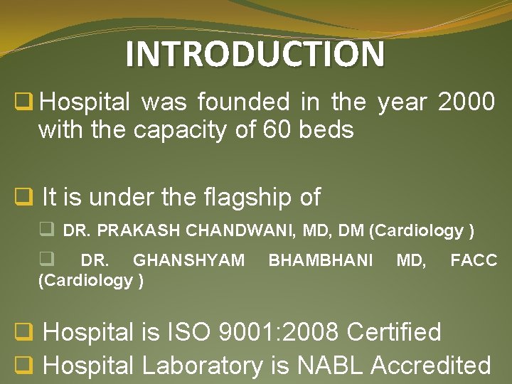 INTRODUCTION q Hospital was founded in the year 2000 with the capacity of 60