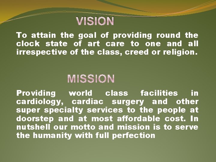 VISION To attain the goal of providing round the clock state of art care