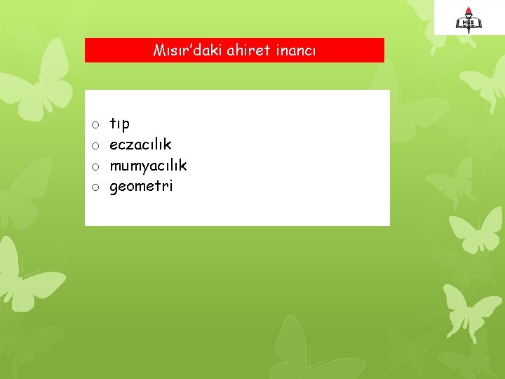 Mısır’daki ahiret inancı o o tıp eczacılık mumyacılık geometri 