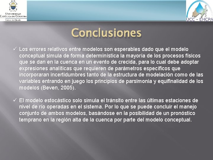 Conclusiones ü Los errores relativos entre modelos son esperables dado que el modelo conceptual