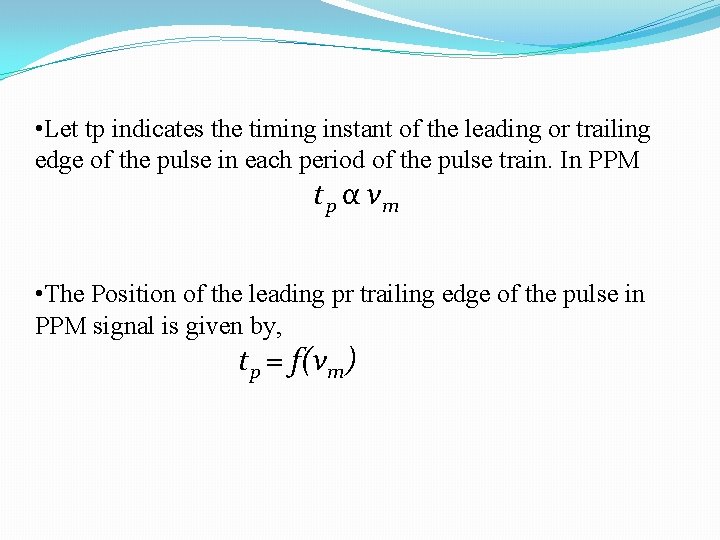  • Let tp indicates the timing instant of the leading or trailing edge