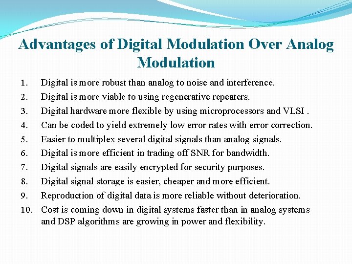 Advantages of Digital Modulation Over Analog Modulation 1. 2. 3. 4. 5. 6. 7.