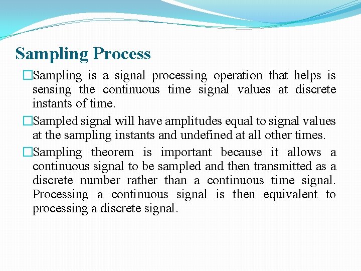 Sampling Process �Sampling is a signal processing operation that helps is sensing the continuous