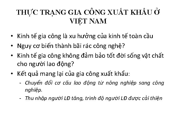 THỰC TRẠNG GIA CÔNG XUẤT KHẨU Ở VIỆT NAM • Kinh tế gia công THỰC TRẠNG GIA CÔNG XUẤT KHẨU Ở VIỆT NAM • Kinh tế gia công