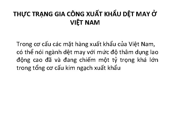 THỰC TRẠNG GIA CÔNG XUẤT KHẨU DỆT MAY Ở VIỆT NAM Trong cơ cấu THỰC TRẠNG GIA CÔNG XUẤT KHẨU DỆT MAY Ở VIỆT NAM Trong cơ cấu