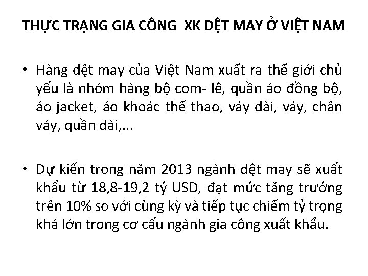 THỰC TRẠNG GIA CÔNG XK DỆT MAY Ở VIỆT NAM • Hàng dệt may