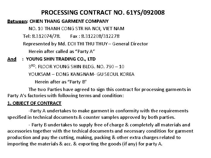 PROCESSING CONTRACT NO. 61 YS/092008 Between: CHIEN THANG GARMENT COMPANY NO. 10 THANH CONG