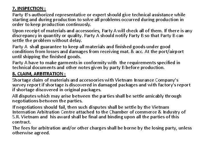 7. INSPECTION : Party B’s authorized representative or expert should give technical assistance while