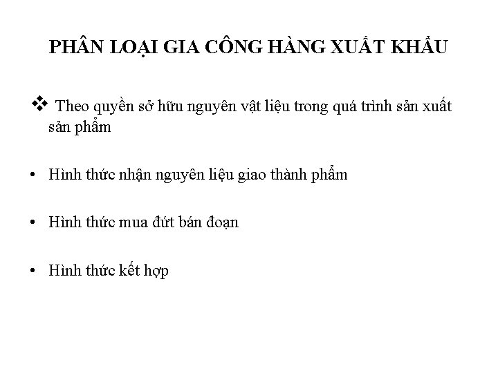 PH N LOẠI GIA CÔNG HÀNG XUẤT KHẨU v Theo quyền sở hữu nguyên