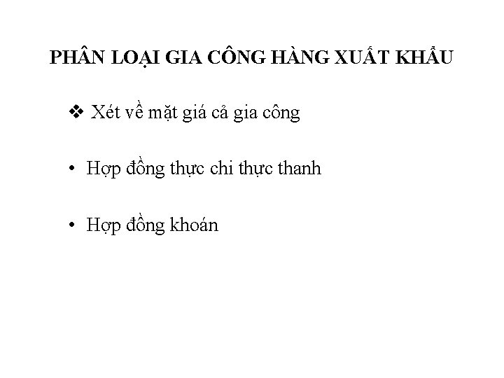 PH N LOẠI GIA CÔNG HÀNG XUẤT KHẨU v Xét về mặt giá cả