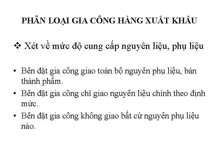 PH N LOẠI GIA CÔNG HÀNG XUẤT KHẨU v Xét về mức độ cung