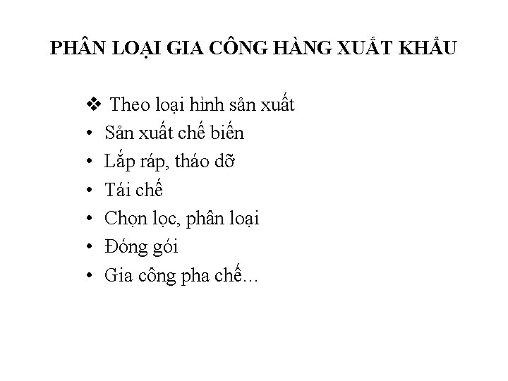 PH N LOẠI GIA CÔNG HÀNG XUẤT KHẨU v Theo loại hình sản xuất