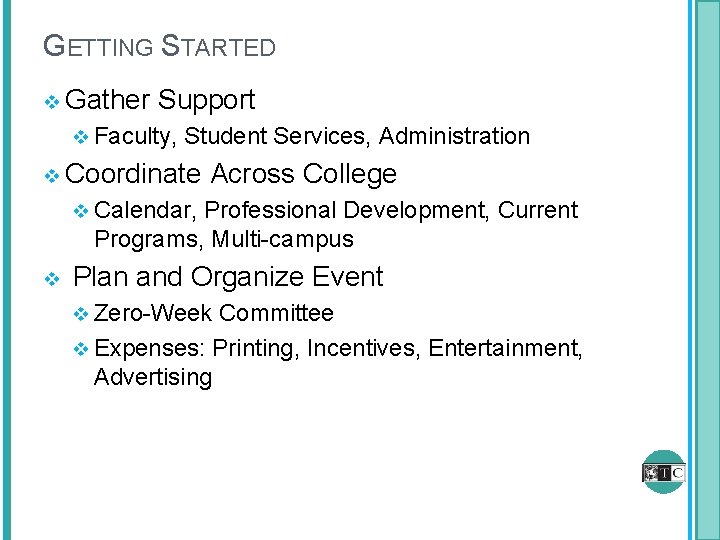 GETTING STARTED v Gather Support v Faculty, Student Services, Administration v Coordinate Across College