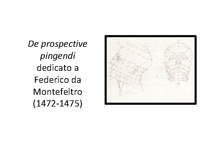 De prospective pingendi dedicato a Federico da Montefeltro (1472 -1475) 