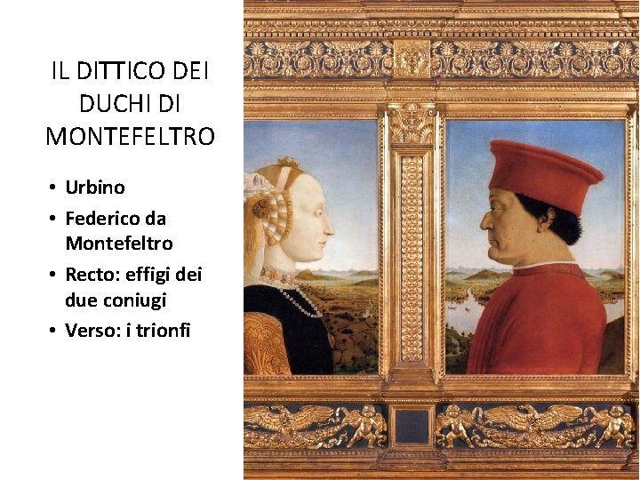 IL DITTICO DEI DUCHI DI MONTEFELTRO • Urbino • Federico da Montefeltro • Recto: