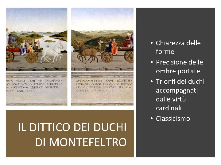IL DITTICO DEI DUCHI DI MONTEFELTRO • Chiarezza delle forme • Precisione delle ombre