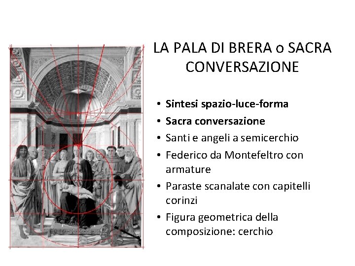 LA PALA DI BRERA o SACRA CONVERSAZIONE Sintesi spazio-luce-forma Sacra conversazione Santi e angeli