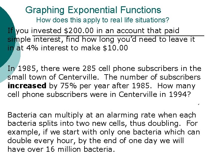 Graphing Exponential Functions How does this apply to real life situations? If you invested