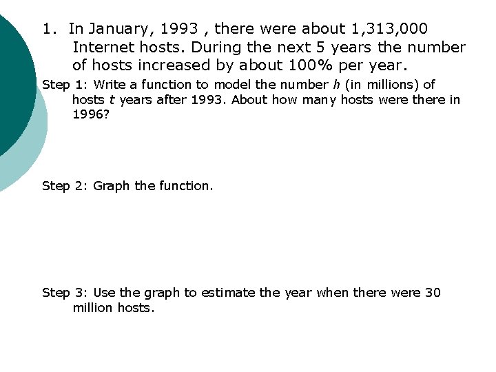1. In January, 1993 , there were about 1, 313, 000 Internet hosts. During