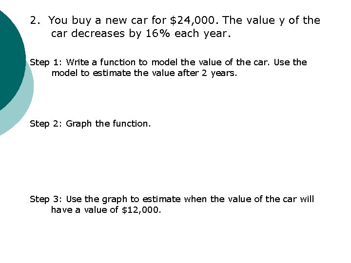 2. You buy a new car for $24, 000. The value y of the