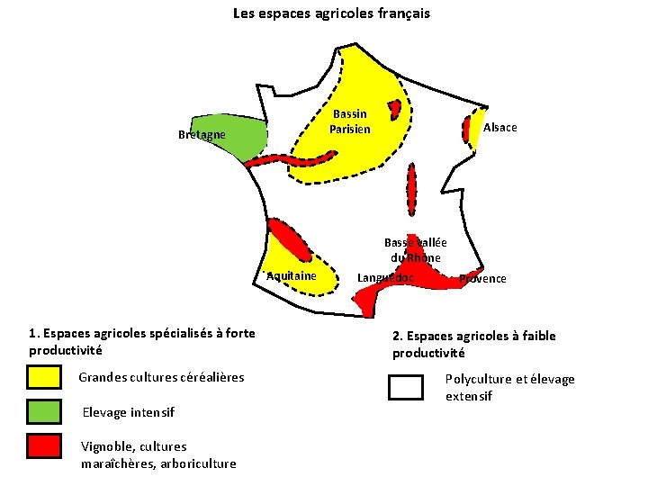 Les espaces agricoles français Bassin Parisien Bretagne Alsace Basse vallée du Rhône Aquitaine 1.