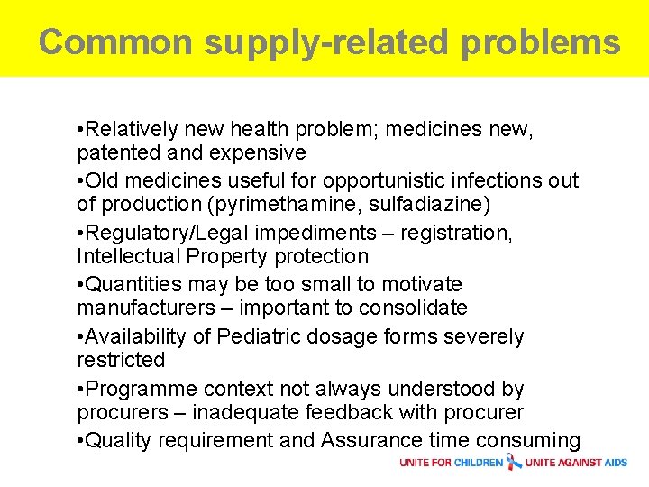 Common supply-related problems • Relatively new health problem; medicines new, patented and expensive •