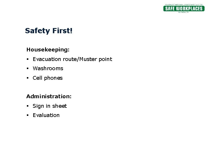 Safety First! Housekeeping: § Evacuation route/Muster point § Washrooms § Cell phones Administration: §