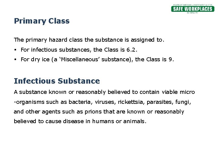 Primary Class The primary hazard class the substance is assigned to. § For infectious