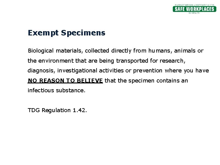 Exempt Specimens Biological materials, collected directly from humans, animals or the environment that are