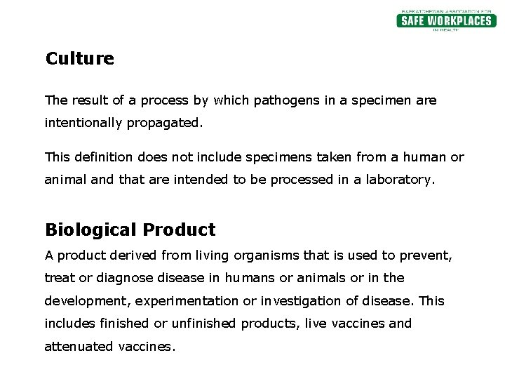 Culture The result of a process by which pathogens in a specimen are intentionally