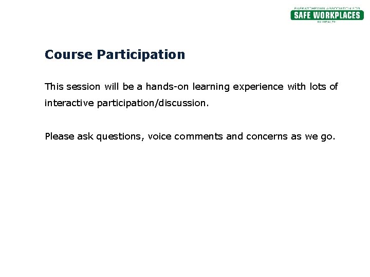 Course Participation This session will be a hands-on learning experience with lots of interactive