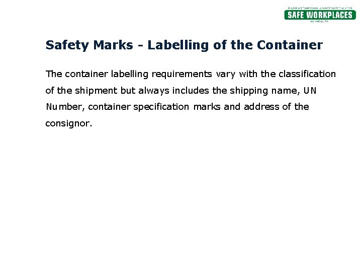 Safety Marks - Labelling of the Container The container labelling requirements vary with the