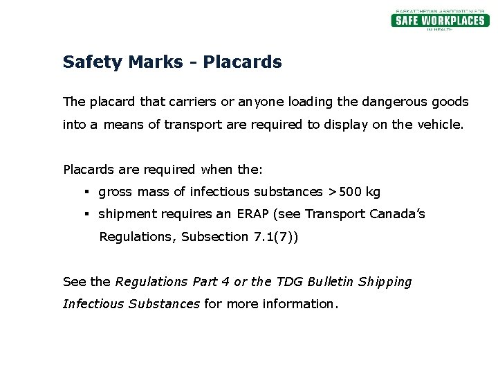 Safety Marks - Placards The placard that carriers or anyone loading the dangerous goods